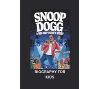 SNOOP DOGG: A Hip-Hop Hero’s Story- Biography for kids