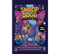 SNOOP DOGG BIOGRAPHY FOR KIDS: THE RAP STAR WHO TURNED HIS DREAMS TO REALITY _ THE ULTIMATE FUN BOOK WITH MUSIC TRIVIA