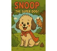 Snoop The Super Dog: Not all Dog Heroes Wear Capes!