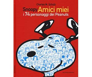 Snoopy amici miei. I 74 personaggi dei Peanuts