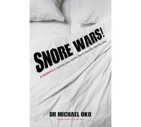 Snore Wars!: If snoring is ruining your nights, here’s how to win the day: If Snoring Is Ruining Your Nights, Here’s How to Win the Day