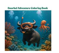 Snorkel Adventure: Coloring Fun with a Baby Buffalo: A Delightful Underwater Coloring Book for Kids Ages 4-12