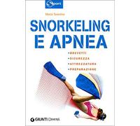Snorkeling e apnea. Ediz. illustrata