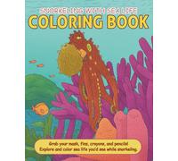 Snorkeling with Sea Life Coloring Book: Grab your mask, fins, crayons, and pencils