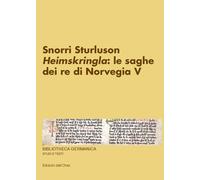 Snorri Sturluson. «Heimskringla»: le saghe dei re di Norvegia. Ediz. critica. Vo