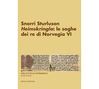 Snorri Sturluson. «Heimskringla»: le saghe dei re di Norvegia. Ediz. critica. Vol. 6