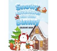 Snow Adventures with Little Bunny: A Winter Coloring Book for Kids 3-8