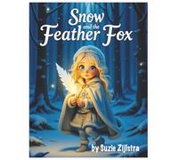 Snow and the Feather Fox: A Whimsical Story About Friendship and Being Different