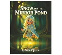 Snow and the Mirror Pond: A Reflective Fairytale About Self-Confidence and Feelings