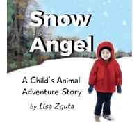 Snow Angel: A Child's Animal Adventure Story
