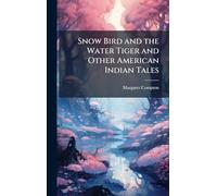 Snow Bird and the Water Tiger and Other American Indian Tales