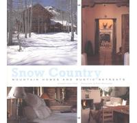 Snow Country: Mountain Homes and Rustic Retreats