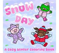 Snow Day: A Cozy Winter Coloring Book: A Cute and Simple Mini Winter Coloring Book for Adults and Kids: 40 Illustrations Featuring Adorable Animals ... and Other Snowy Seasonal Favorites (6x6)