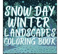 Snow Day Winter Landscapes Coloring Book