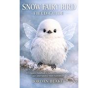 Snow Fairy Bird Field Guide: A Complete Handbook for Identification, Observation, and Conservation of Snow Fairy Birds