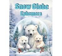 Snow Globe Ephemera Book: High Quality Images Of Magic Stuff, For Scrapbooking, Ephemera, Vintage, Mixed Media, Junk Journal, Artist Trading Cards, Vision Board and More.