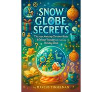 Snow Globe Secrets - Discover Amazing Christmas Facts & Winter Wonders in This Tiny Holiday Book