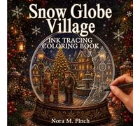 Snow Globe Village: A Cozy Christmas Ink Tracing Coloring Book for Adults