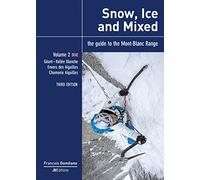 Snow, Ice and Mixed - Vol 2 - Third Edition: Géant-Vallée Blanche, Envers des Aiguilles, Chamonix Aiguilles