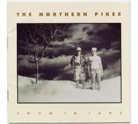 Snow in June by Northern Pikes