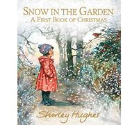 Shirley Hughes Snow in the Garden: A First Book of Christmas (Copertina rigida)