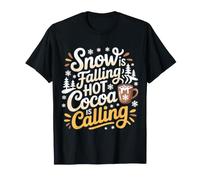 Snow Is Falling Hot Cocoa Is Calling Cozy Winter |- Maglietta