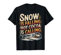 Snow Is Falling Hot Cocoa Is Calling Inverno Accogliente - Maglietta