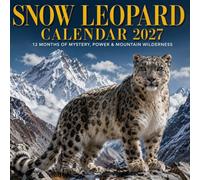 Snow Leopard Calendar 2027: 12 Months of Mystery, Power & Mountain Wilderness