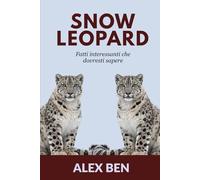 Snow Leopard: Fatti interessanti che dovresti sapere