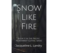 Snow Like Fire: Book II in the Pacific Northwest Goth Series: 2