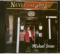 Snow, Michael - Never Say No To A Jar