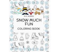 Snow Much Fun: A Cute Winter Coloring Book for Kids with 50 Adorable, Fun, and Easy Designs