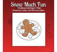 Snow Much Fun: Christmas Coloring for Kids! Ornaments, Cookies, and Hot Cocoa Edition