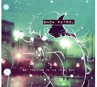 Snow Patrol Ft Martha... - Set the Fire to the Third Bar