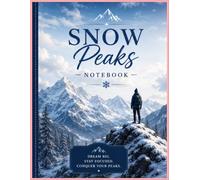 Snow Peaks Notebook: A Mountain Journal for Writing, Notes, Reflection & Adventure: Beautiful Snow Mountain-Themed Notebook for Journaling, School, Work, Travel, Creative Writing & Daily Notes