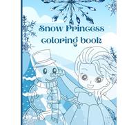 Snow Princess Coloring Book: Cute Snow Princess Coloring Pages for Kids Ages 4-8