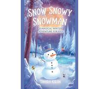 Snow Snowy Snowman A Magical Winter Adventure for Kids