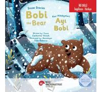 Snow Stories - Bobi The Bear / Kar Hikayeleri - Ayı Bobi İngilizce Öğreniyorum: (İki Dilli: İngilizce-Türkçe)