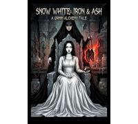 Snow White: Iron & Ash: A Dark Alchemy Horror Graphic Novel