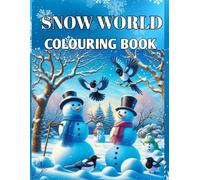 SNOW WORLD COLORING BOOK: A Winter Wonderland of Fun and Relaxation for Kids, Teens, and Adults
