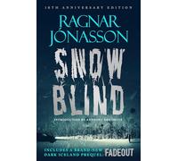 Snowblind: 10th Anniversary Edition: The Iconic Nordic Noir Bestseller NOW in 10th Anniversary edition, including NEW Dark Iceland series prequel, Fadeout