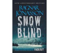Snowblind: 10th Anniversary Edition : The Iconic Nordic Noir Bestseller NOW in 10th Anniversary edition, including NEW Dark Iceland series prequel, Fadeout
