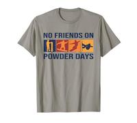 Snowboard - Non Ci Sono Amici nei Giorni di Neve Fresca - Snowboarder Maglietta