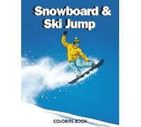 Snowboard & Ski Jump Coloring Book: Extreme Winter Tricks to Color for Stress Relief - +40 Action-Packed Designs for Adults & Teens - The Perfect Gift ... Pages to Relax After a Day on the Mountain.
