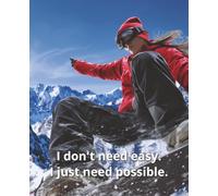 Snowboarding: I don't need easy. I just need possible. - Paperback Ruled Notebook, 100 lined pages, 7.5 x 9.25 inches - Perfect for homework, daily journal, university, writing or work.