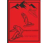 Snowboarding Notebook: College-Ruled Journal for Winter Sports Enthusiasts | Extreme Sports Themed Composition Book | 120 pages | 8.5 x 11 | Gift for Teens, Athletes, or Students