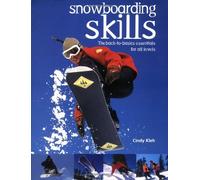 Snowboarding Skills: The Back-To-Basics Essentials for All Levels