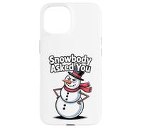 Snowbody Asked You Sarcastic Sassy Snowman Divertente Natale Custodia per iPhone 15