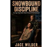 Snowbound Discipline: An Age Gap Dad’s Best Friend M/M Romance