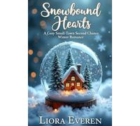Snowbound Hearts: A Cozy Small-Town Second Chance Winter Romance